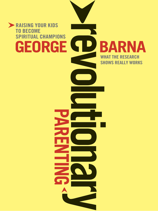 Title details for Revolutionary Parenting by George Barna - Available